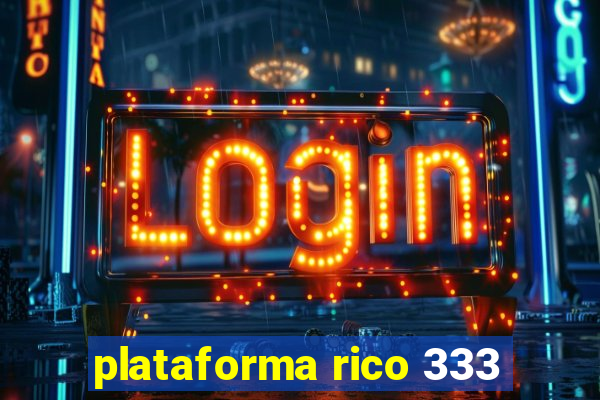 plataforma rico 333